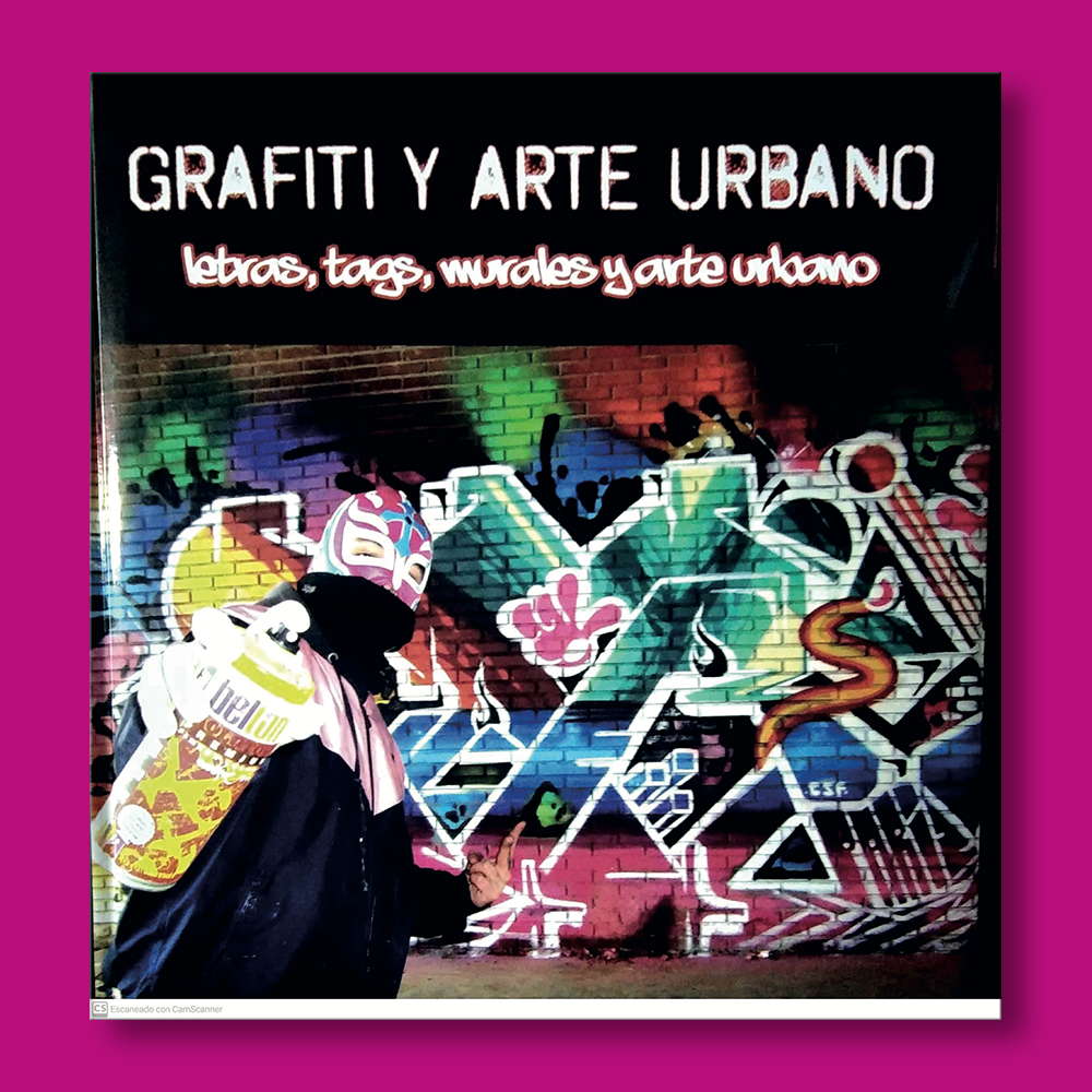Libro Grafiti Y Arte Urbano. Letras, Tags, Murales Y Arte Urbano